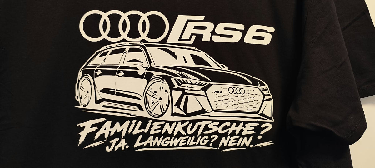 Audi RS6 Kult T-Shirt – „Familienkutsche? Ja. Langweilig? Nein!“ – Für echte Audi-Fans